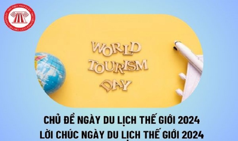 Du lịch và Hòa bình -Tourism and Peace: Thông điệp hy vọng cho Ngày Du lịch Thế giới năm 2024